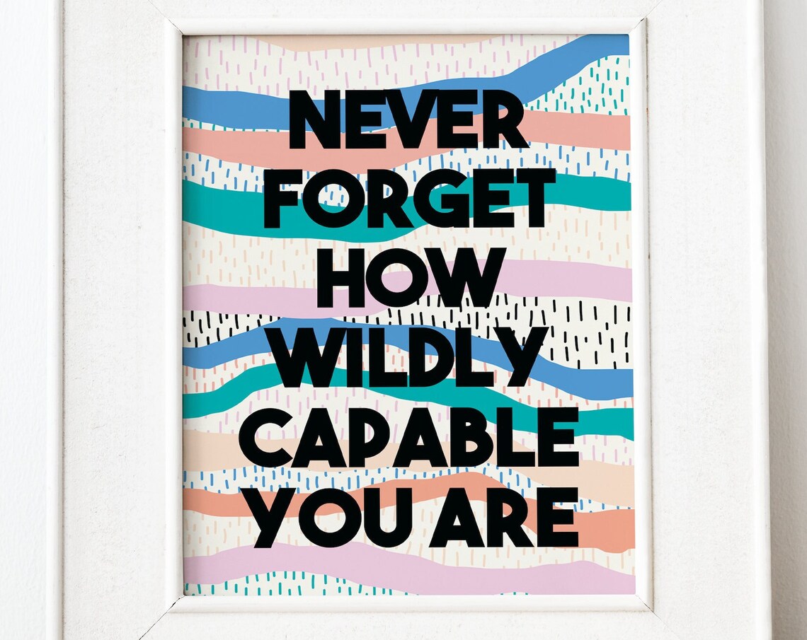 Never Forget How Wildly Capable You Are Colorful Quote Poster