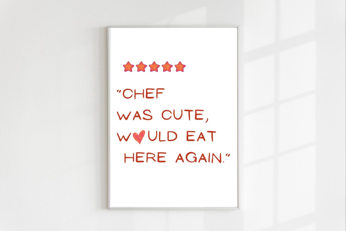 Chef Was Cute Would Eat Here Again Five Star Kitchen Review Poster - Image 2