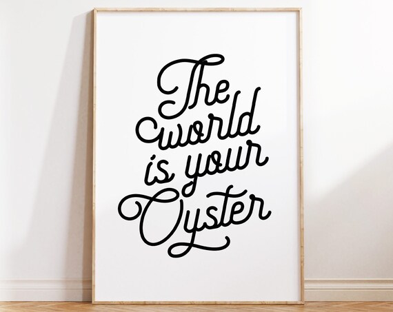 The World Is Your Oyster Black Script Calligraphy Quote Poster