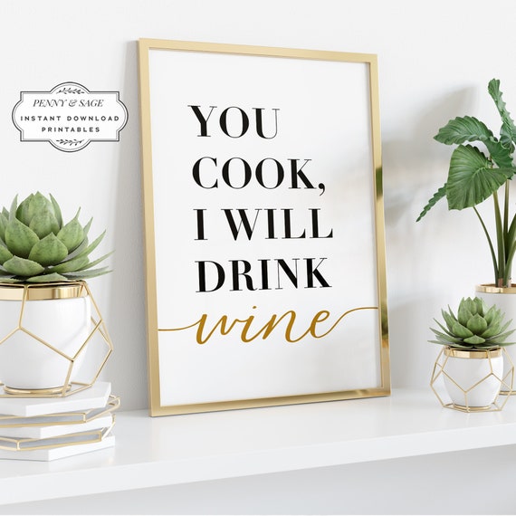You Cook I Will Drink Wine Kitchen Typography Poster