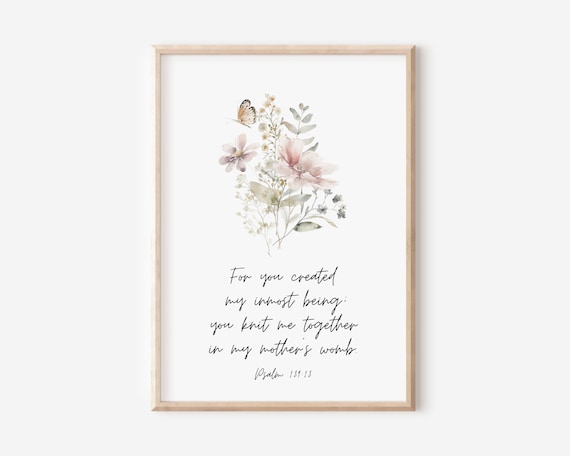 Psalm 13913 Knit Me Together in My Mother's Womb Floral Print