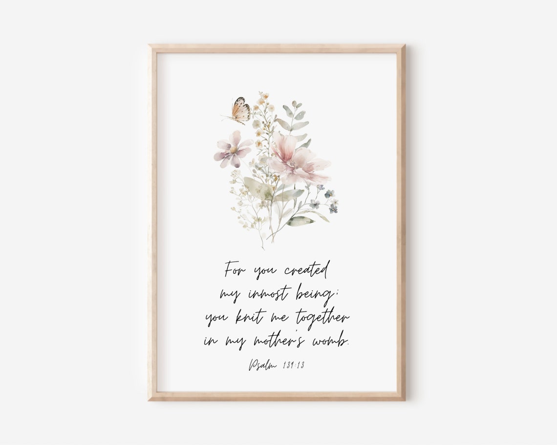 Psalm 13913 Knit Me Together in My Mother's Womb Floral Print