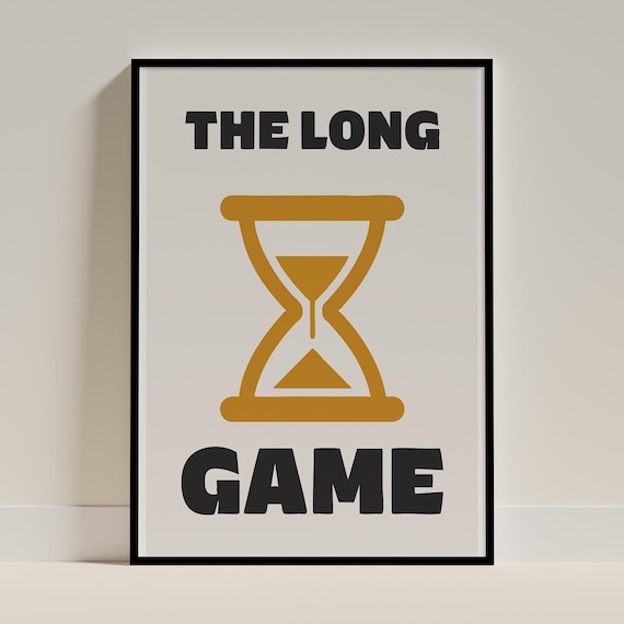 The Long Game Hourglass Motivational Minimalist Quote Art Print