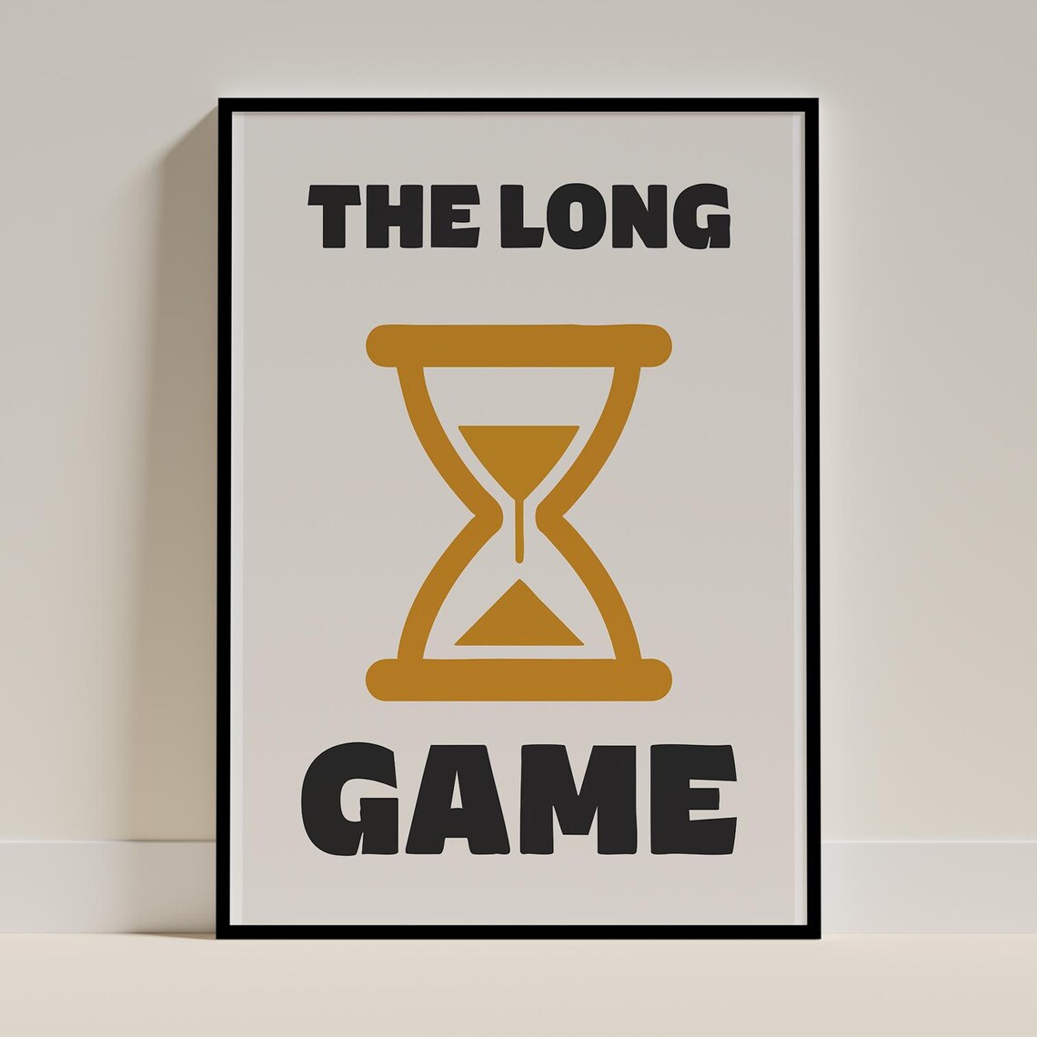 The Long Game Hourglass Motivational Minimalist Quote Art Print