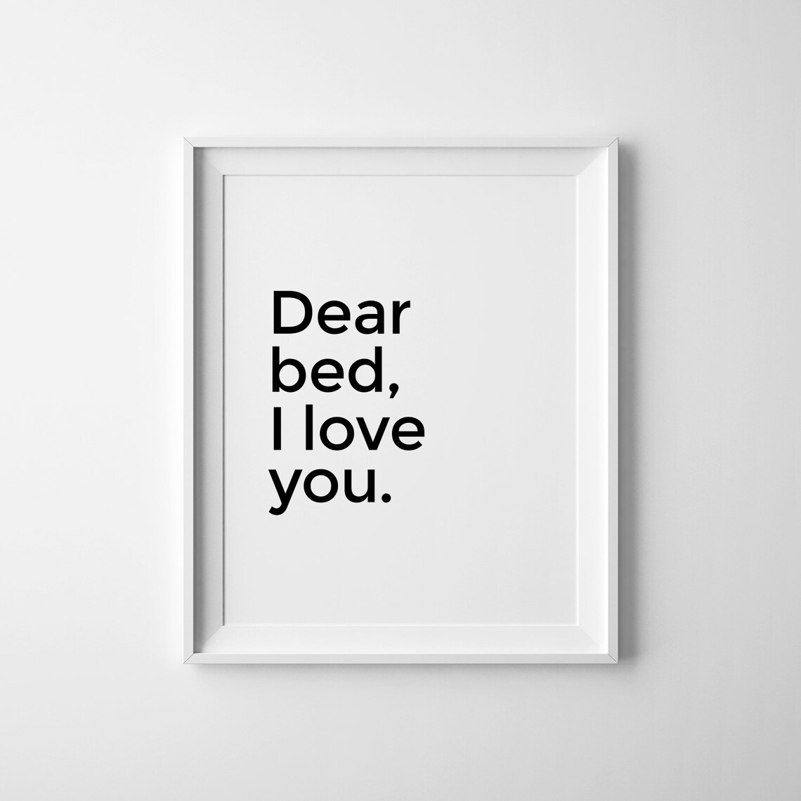 Dear Bed I Love You Funny Bedroom Quote Art Print