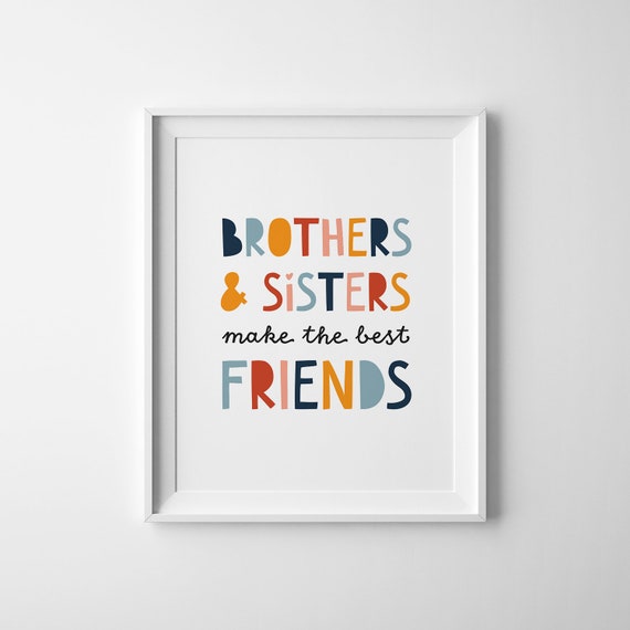 Brothers And Sisters Make The Best Friends Art Print