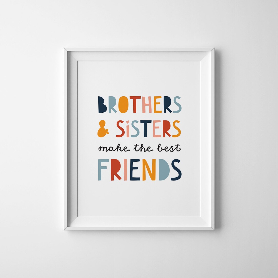 Brothers And Sisters Make The Best Friends Art Print