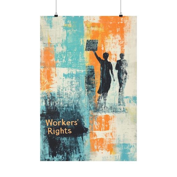 Workers Rights Poster Wall Art Abstract Blue And Orange Art Supporting Organized Labor Unions And Freedom For Home Office Or Dorm Decor