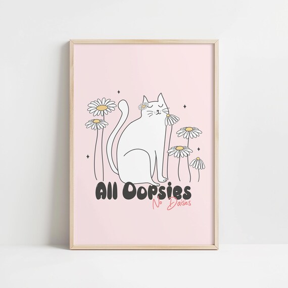 Cute Cat All Oopsies No Daisies Wall Art Print Funny Animal Wall Art Poster White Cat And Daisies Wall Decor