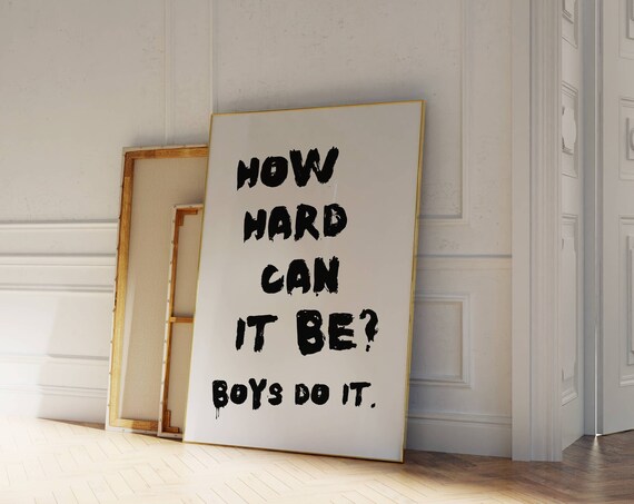 How Hard Can It Be Boys Do It Funny Wall Quote Typography Poster