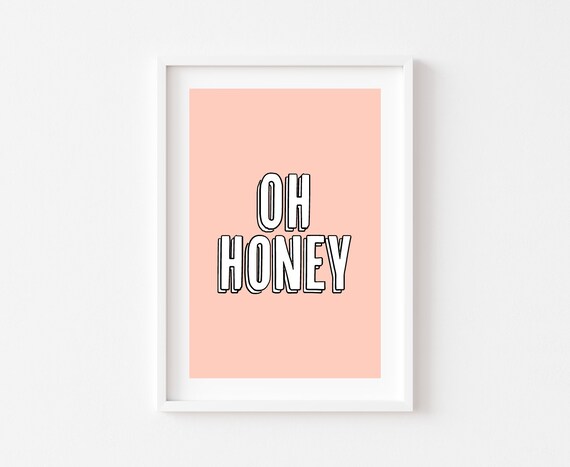 Oh Honey Home Prints Funny Quote Art Print