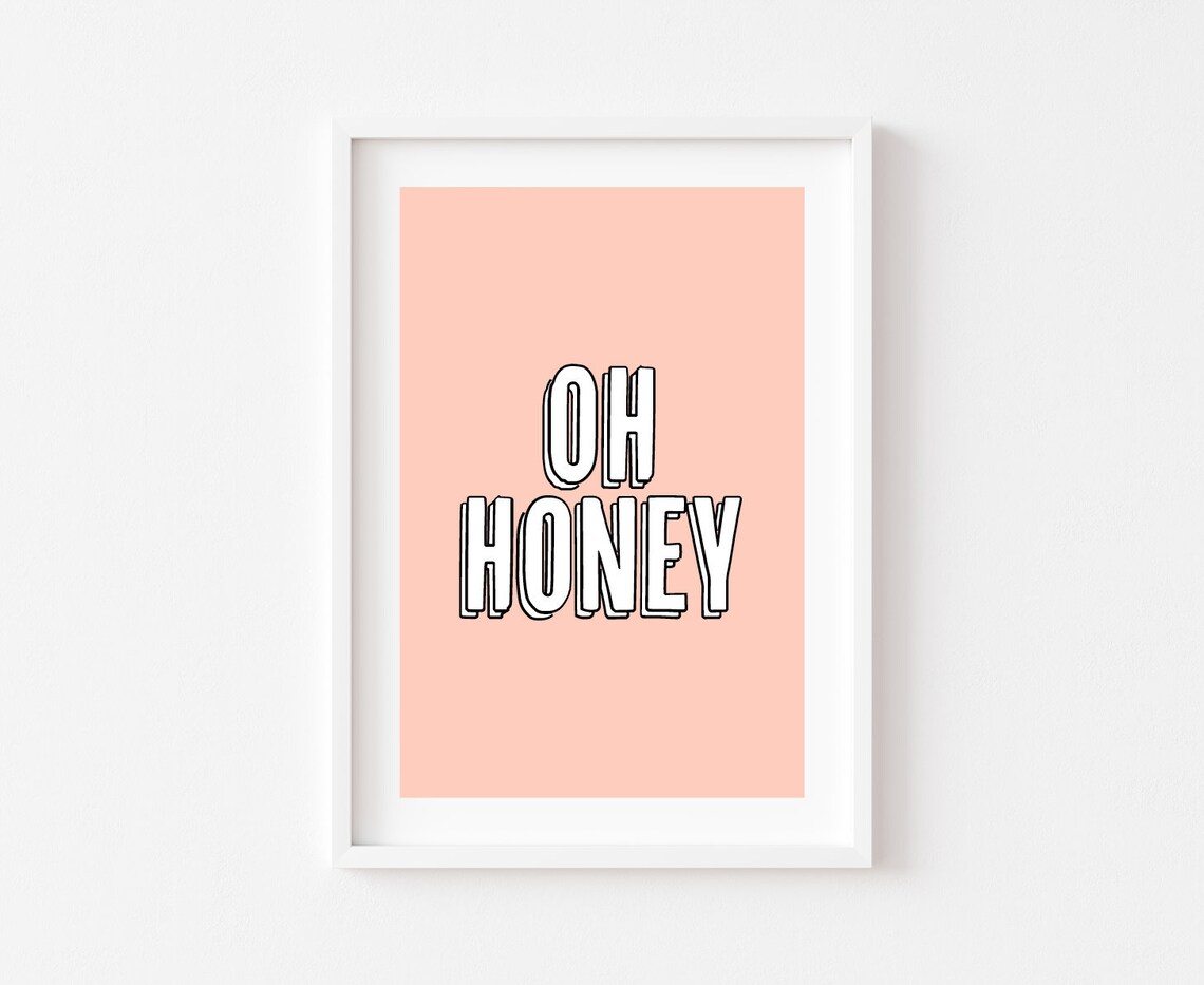 Oh Honey Home Prints Funny Quote Art Print
