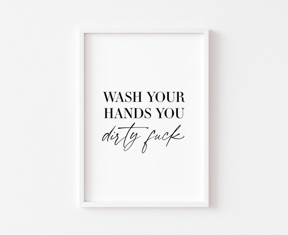 Wash Your Hands You Dirty Funny Rude Bathroom Typography Sign Poster