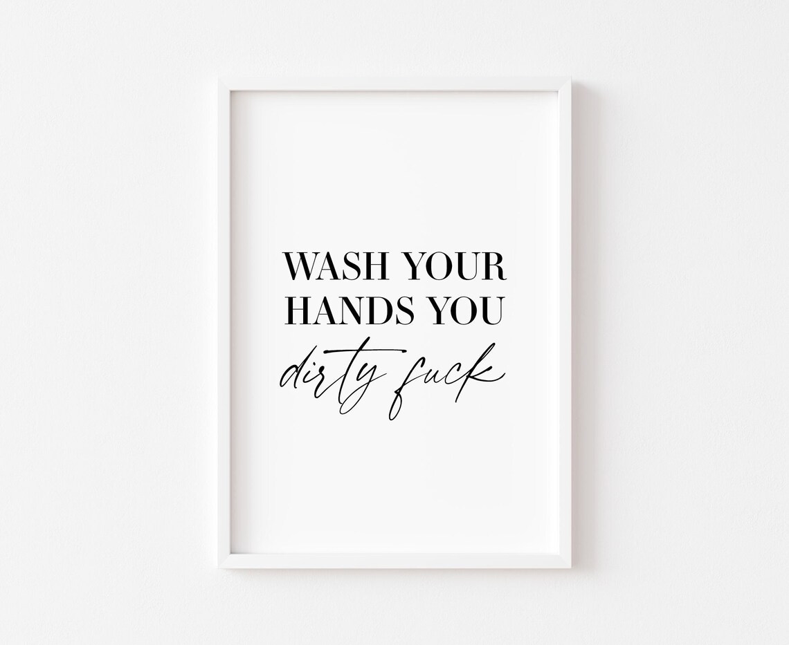 Wash Your Hands You Dirty Funny Rude Bathroom Typography Sign Poster