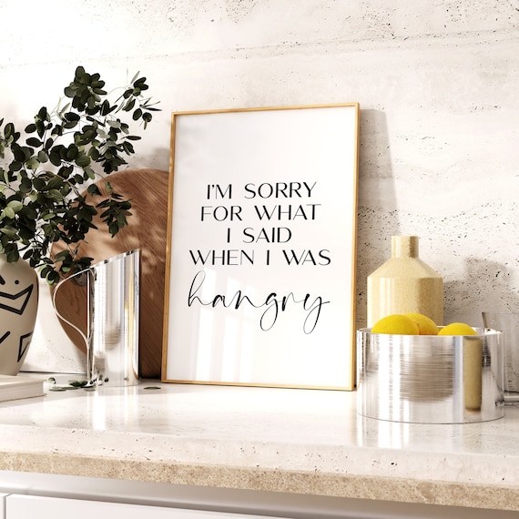 Sorry For What I Said When I Was Hangry Funny Kitchen Quote Poster