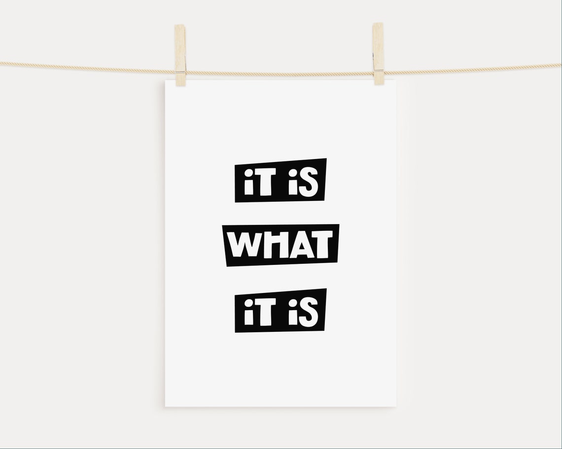 It Is What It Is Funny Minimalist Stoic Quote Typography Poster