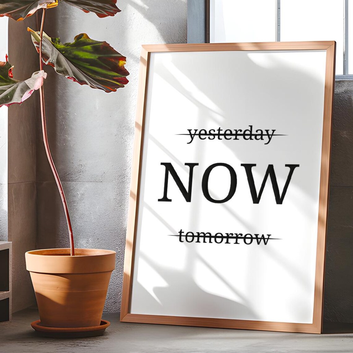 Yesterday Now Tomorrow Motivational Quote Art Print - Image 6