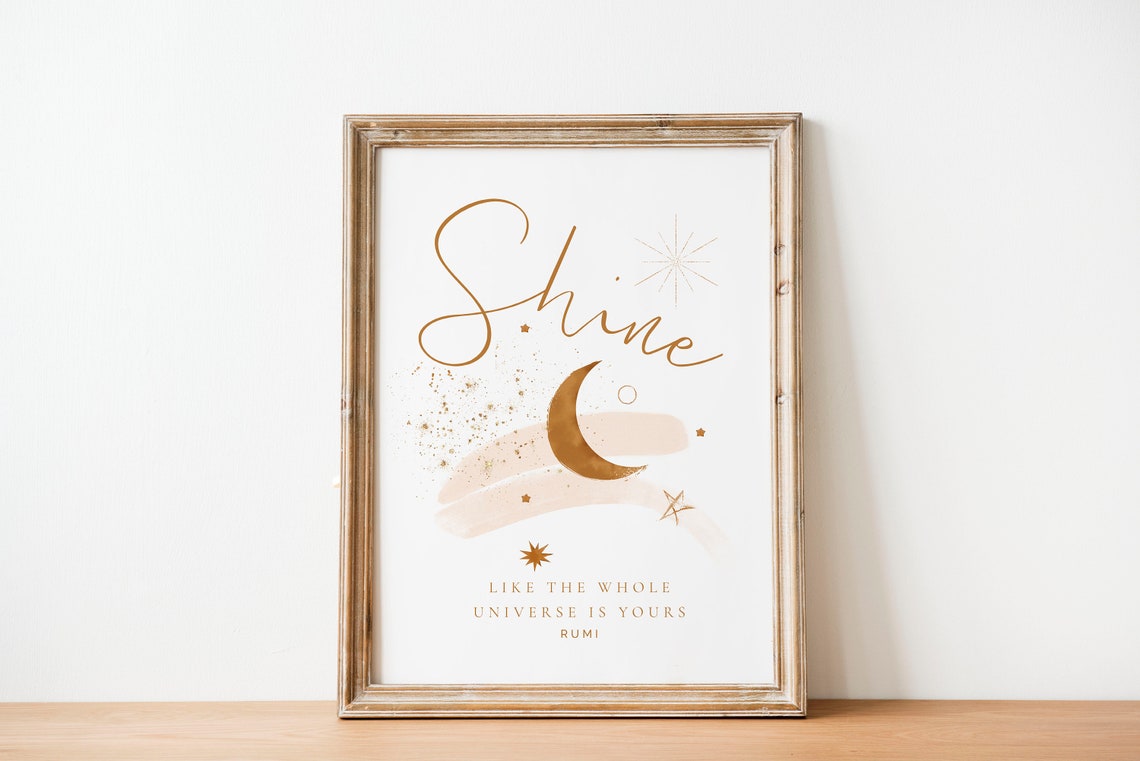 Shine Like The Whole Universe Is Yours Rumi Gold Moon Quote Poster