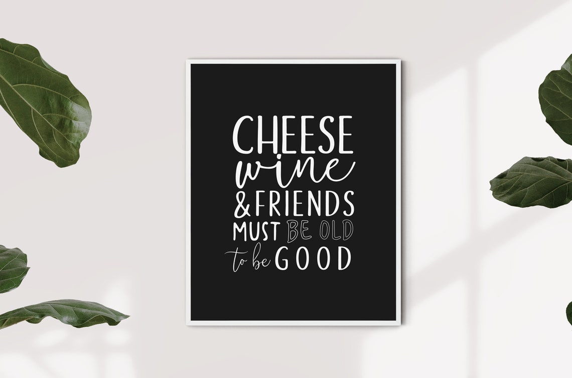 Cheese Wine And Friends Must Be Old To Be Good Quote Wall Art Poster - Image 2