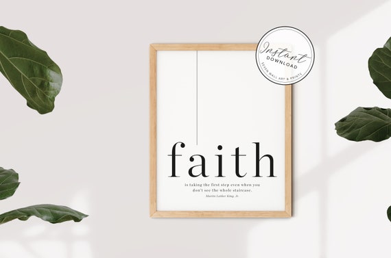 Faith I Martin Luther King I Faith Is Taking The First Step Even When You Dont See The Whole Staircase I Print