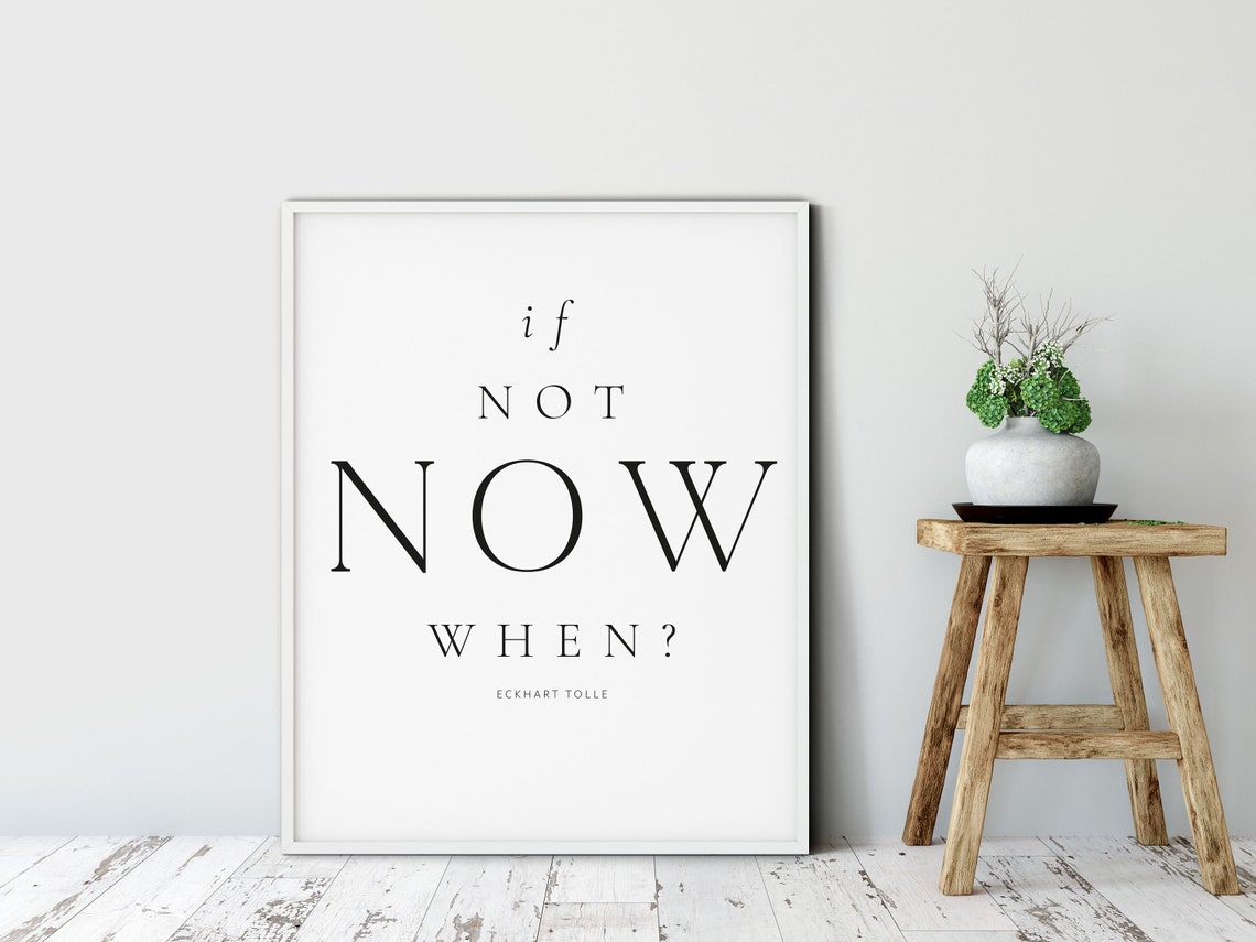 If Not Now When Eckhart Tolle Minimalist Typography Quote Poster