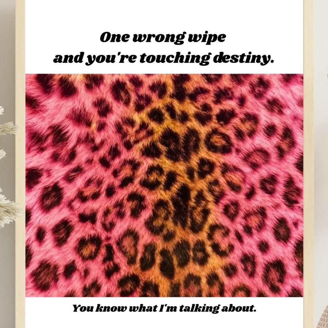 Funny Leopard Bathroom Quote Poster, Sassy Humor