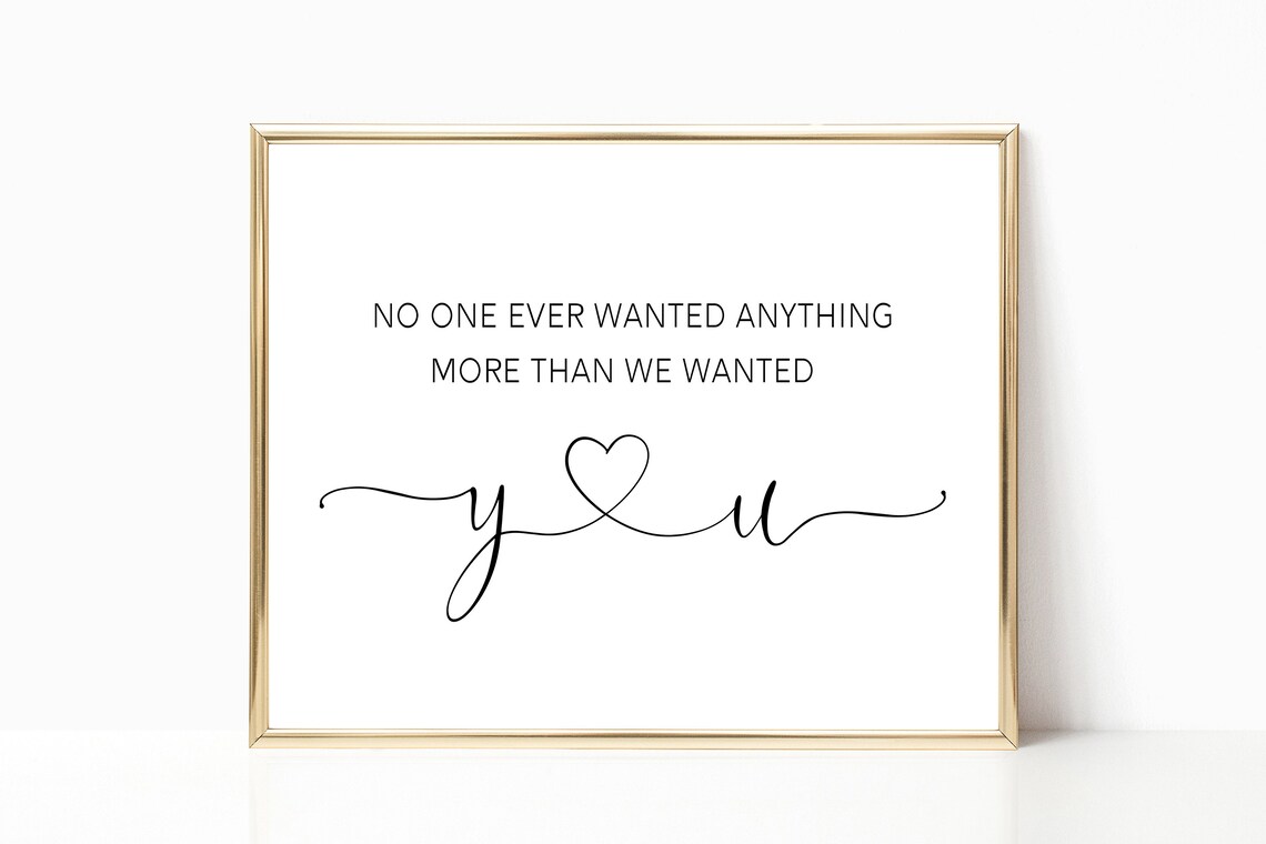 No One Ever Wanted Anything More Than We Wanted You Heart Wall Art
