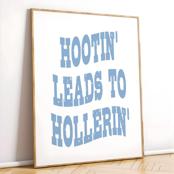 Hootin Leads To Hollerin Distressed Blue Western Phrase Poster