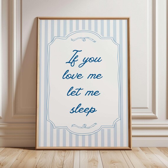 Sleepy If You Love Me Let Me Sleep Blue Striped Quote Poster