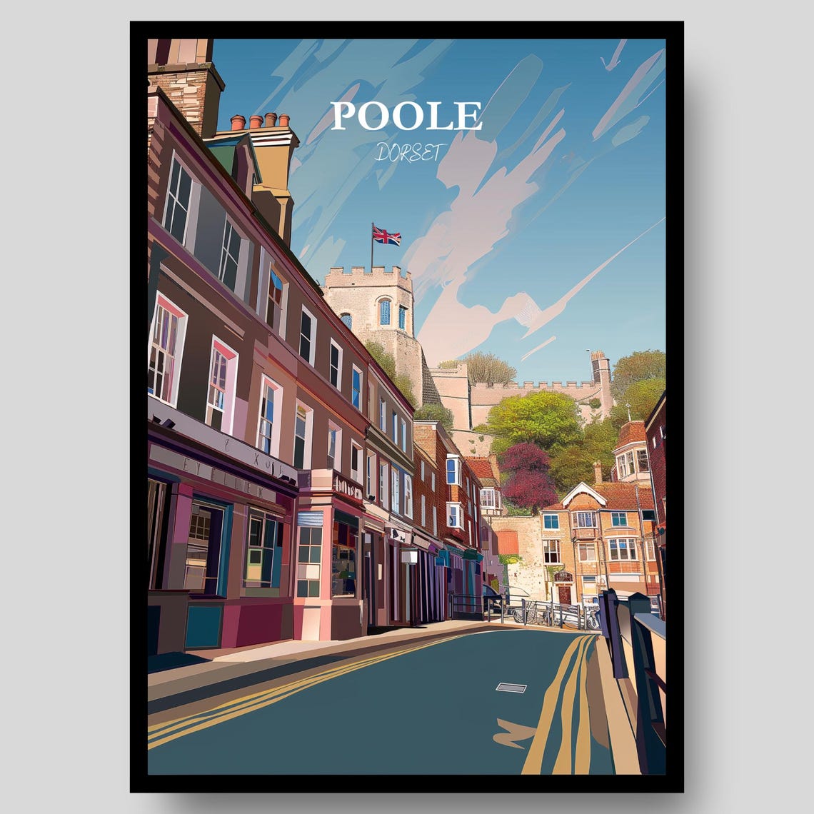 Poole Dorset Old Town Castle Tower Union Flag Street Scene Poster