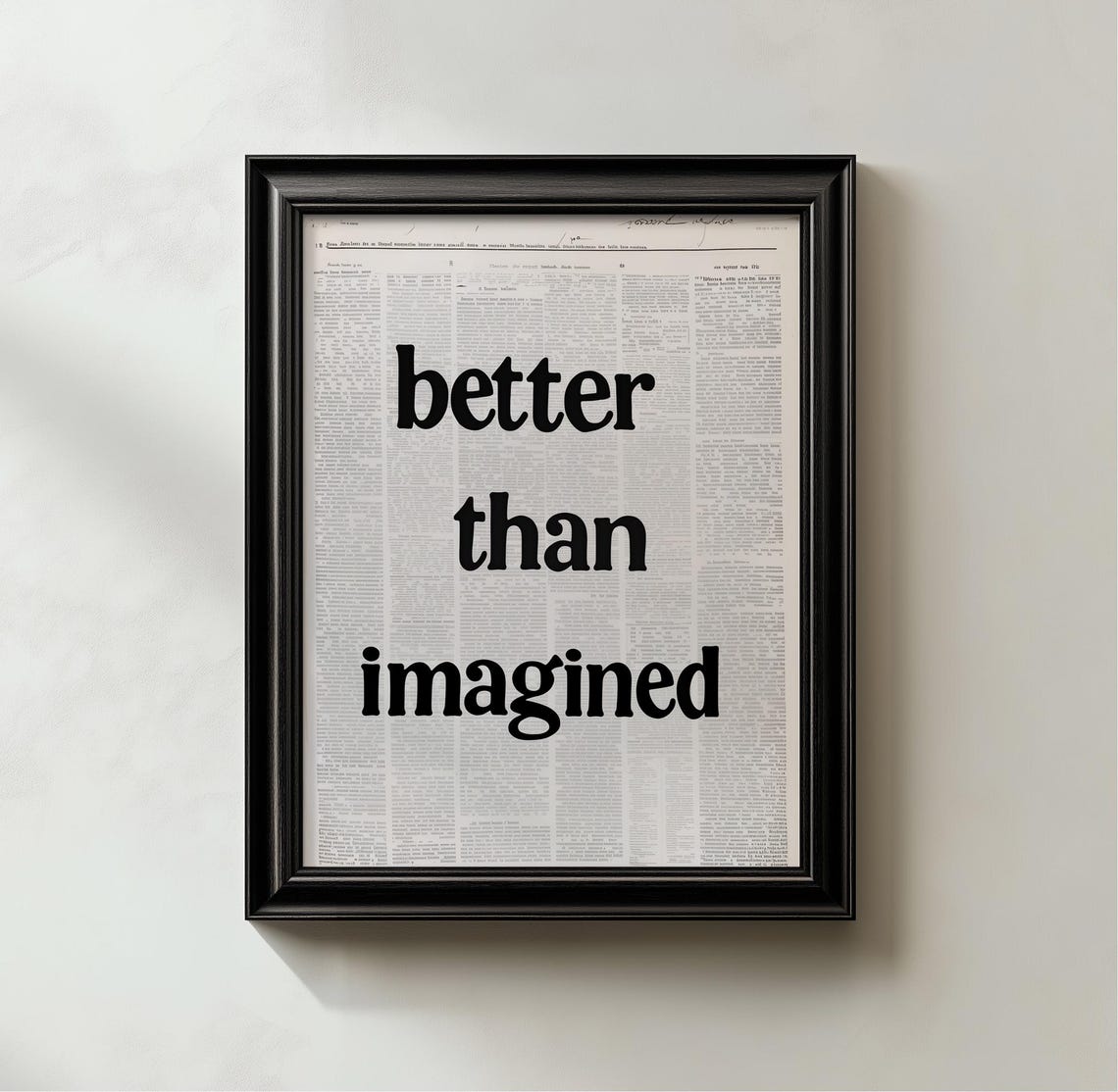 Better Than Imagined Vintage Newsprint Rustic Serif Quote Poster