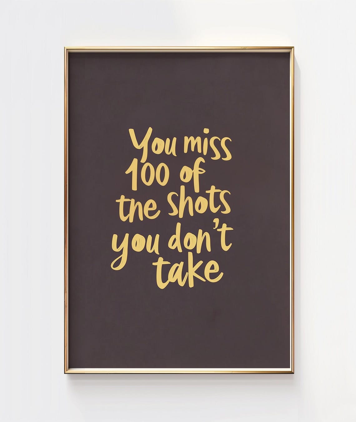 You Miss 100 Of The Shots You Dont Take Gold Script Elegant Poster