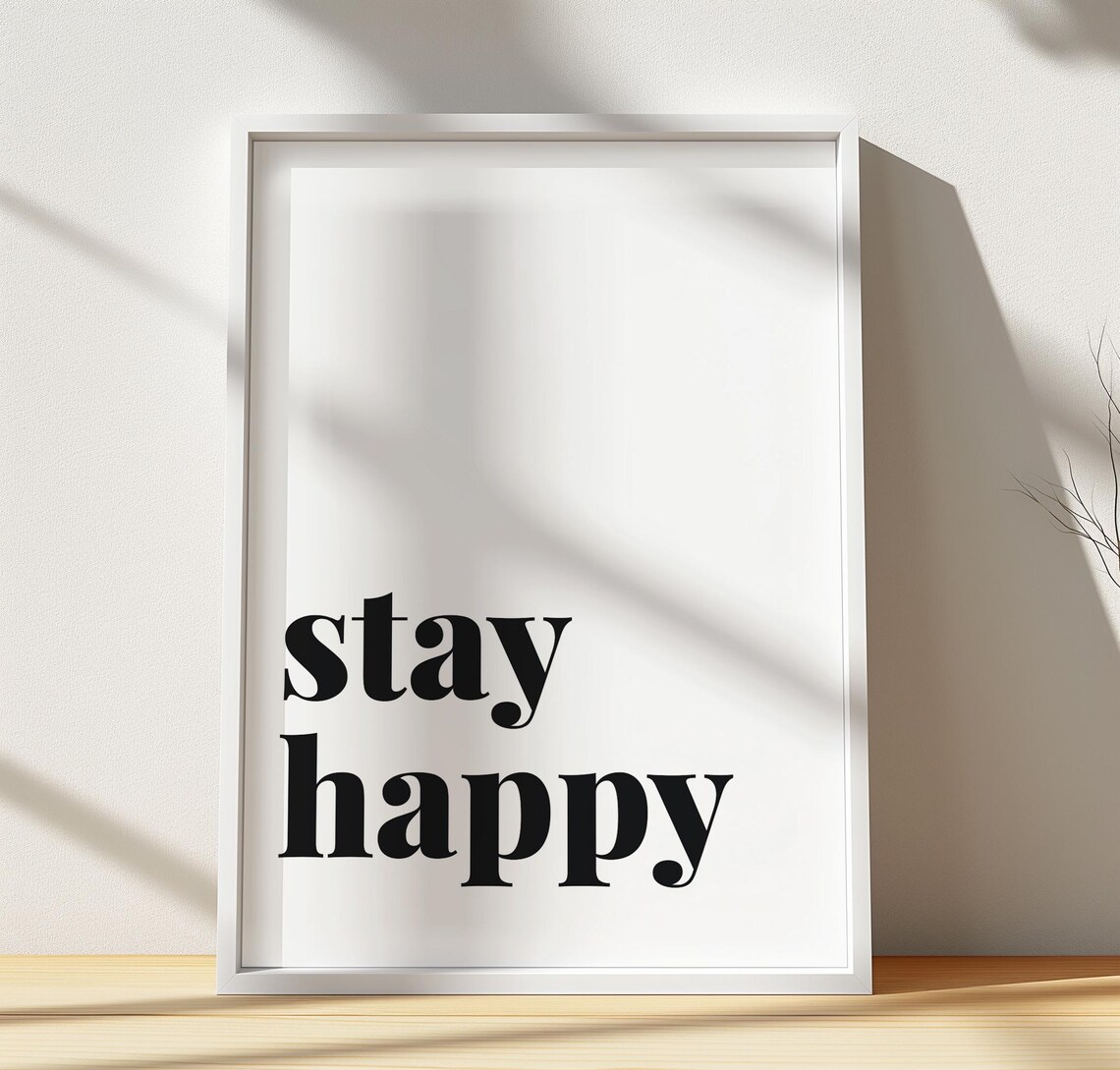 Stay Happy Minimalist Wall Art Modern Motivational Quote Black And White Typography Decor