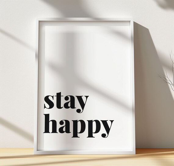 Stay Happy Minimalist Wall Art Modern Motivational Quote Black And White Typography Decor