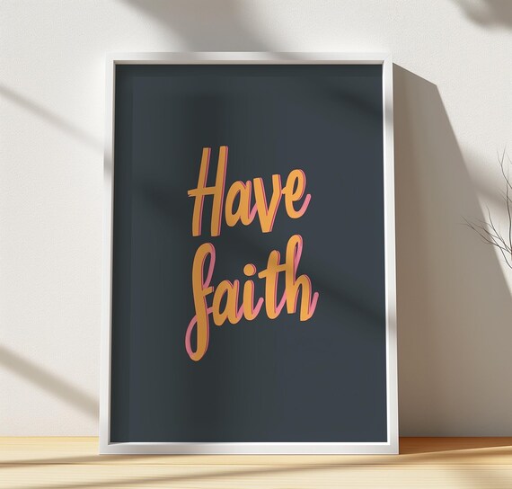 Have Faith Wall Art Print Motivational Quote Poster Modern Minimalist Decor Inspirational Typography Sign