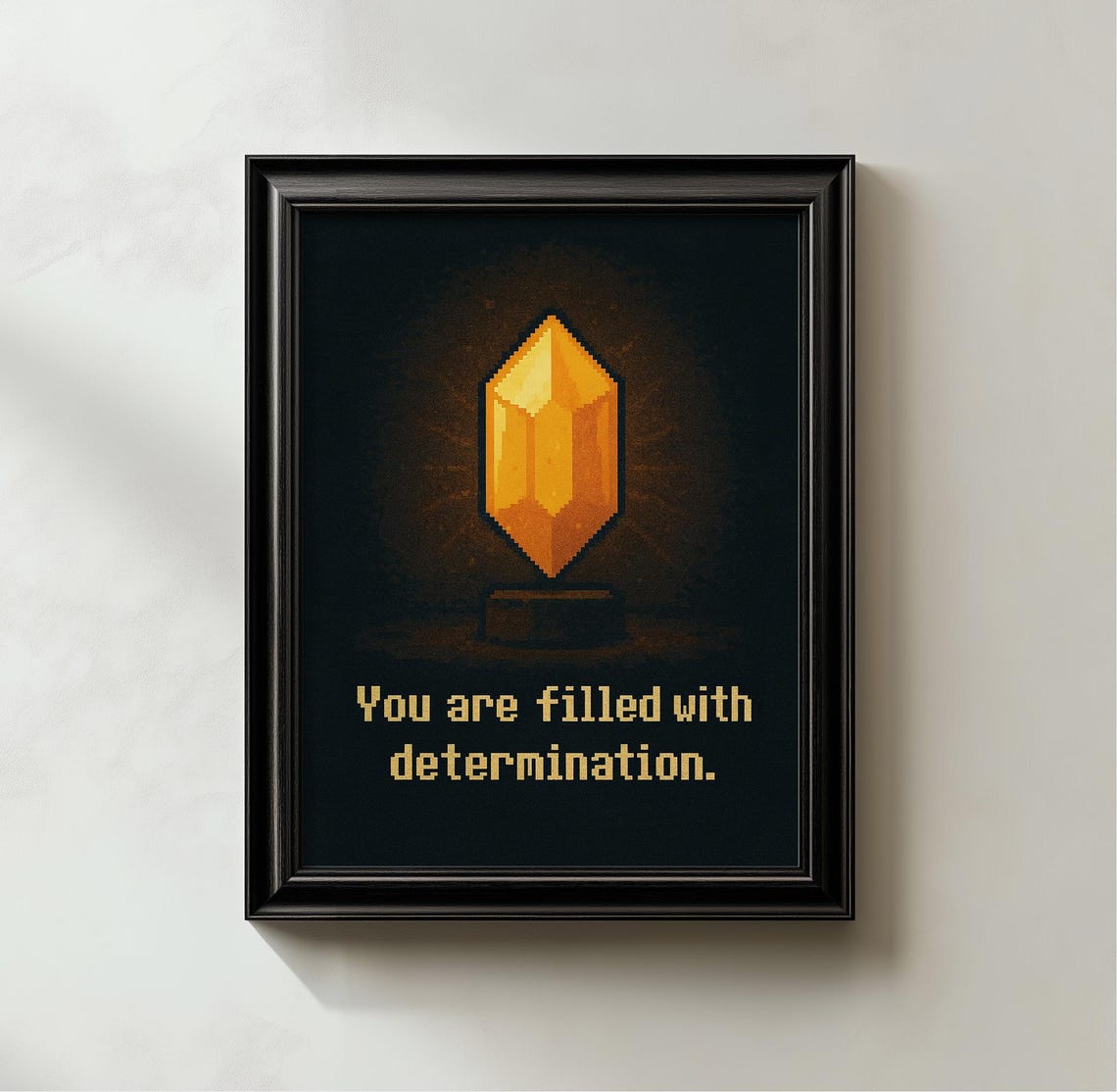 You Are Filled With Determination Pixel Crystal Quote Gamer Poster