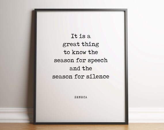 Seneca Season for Speech and Silence Stoic Literary Wisdom Quote Print
