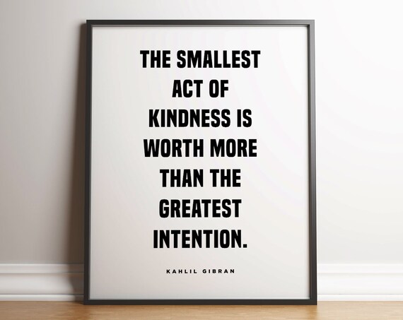 Kahlil Gibran Smallest Act of Kindness Bold Caps Quote Poster