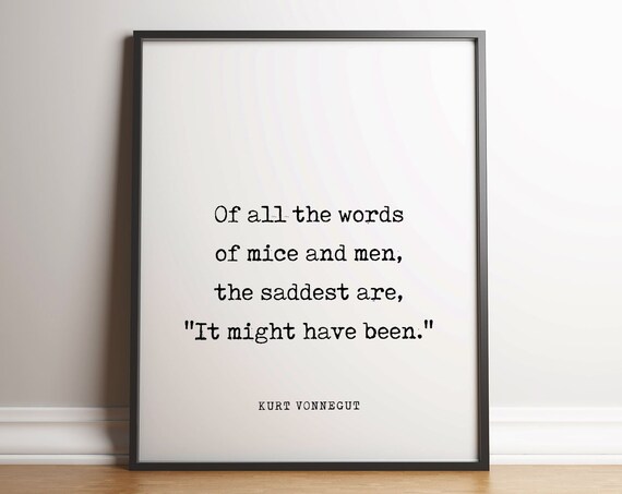 Kurt Vonnegut It Might Have Been Saddest Words Of Mice And Men Poster