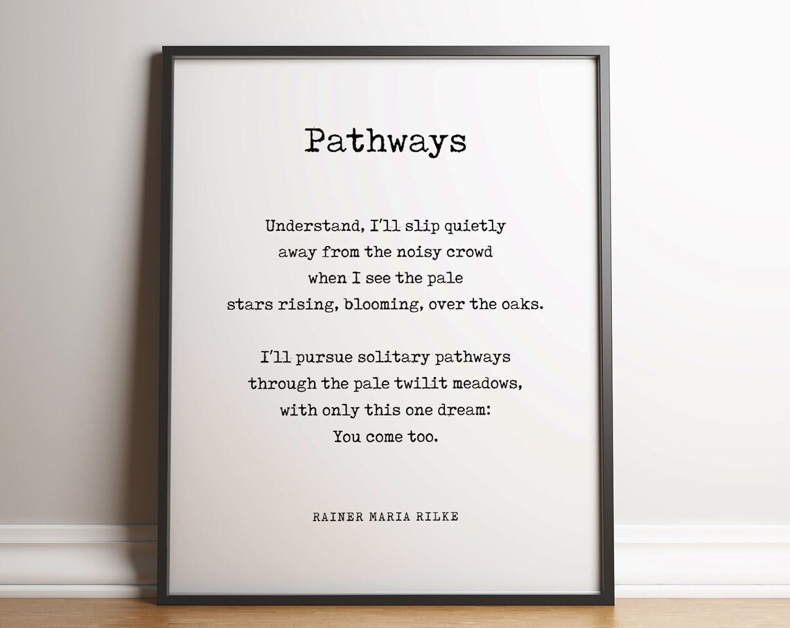 Pathways, Rainer Maria Rilke Poem Poster