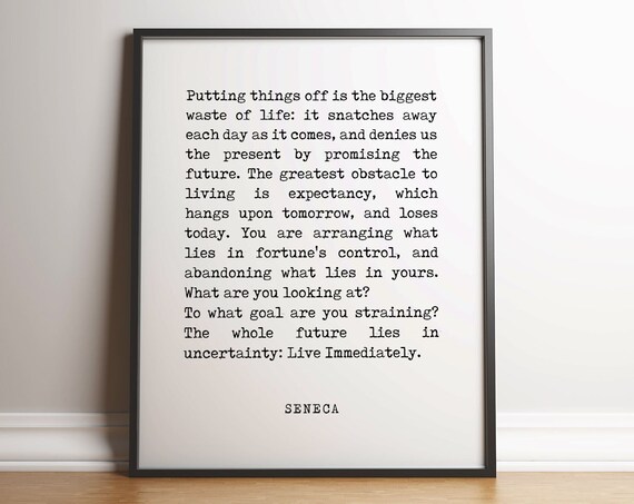 Seneca Live Immediately Procrastination Stoic Life Wisdom Quote Print