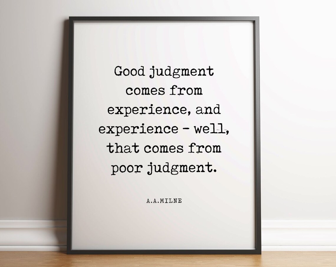 Good Judgement Comes From Experience Quote Poster
