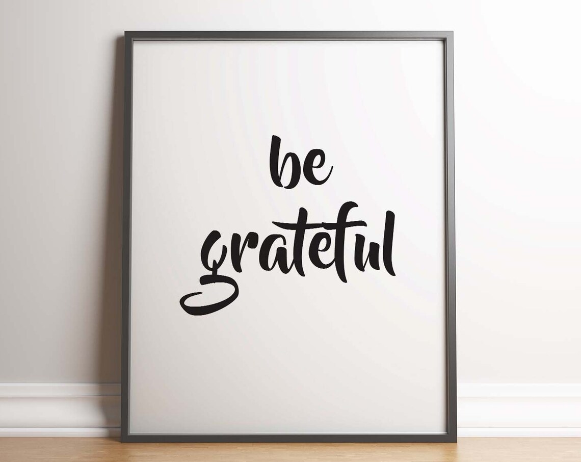 Be Grateful Inspirational Quote Print Quote Poster Typography Print Unframed Black White Minimal Motivational Gratitude