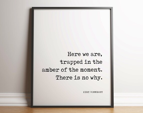 Kurt Vonnegut Trapped In The Amber Of The Moment Literary Quote Poster