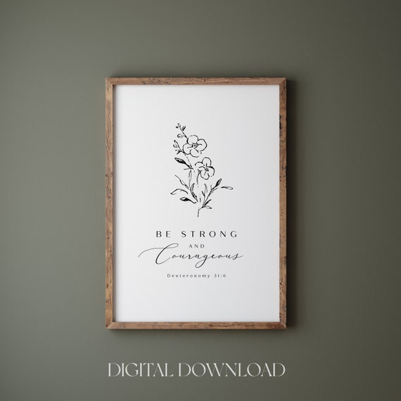Be Strong And Courageous Joshua 19 Deuteronomy 31 Scripture Wall Art Bible Verse Wall Art Print Christians Home Wall Print