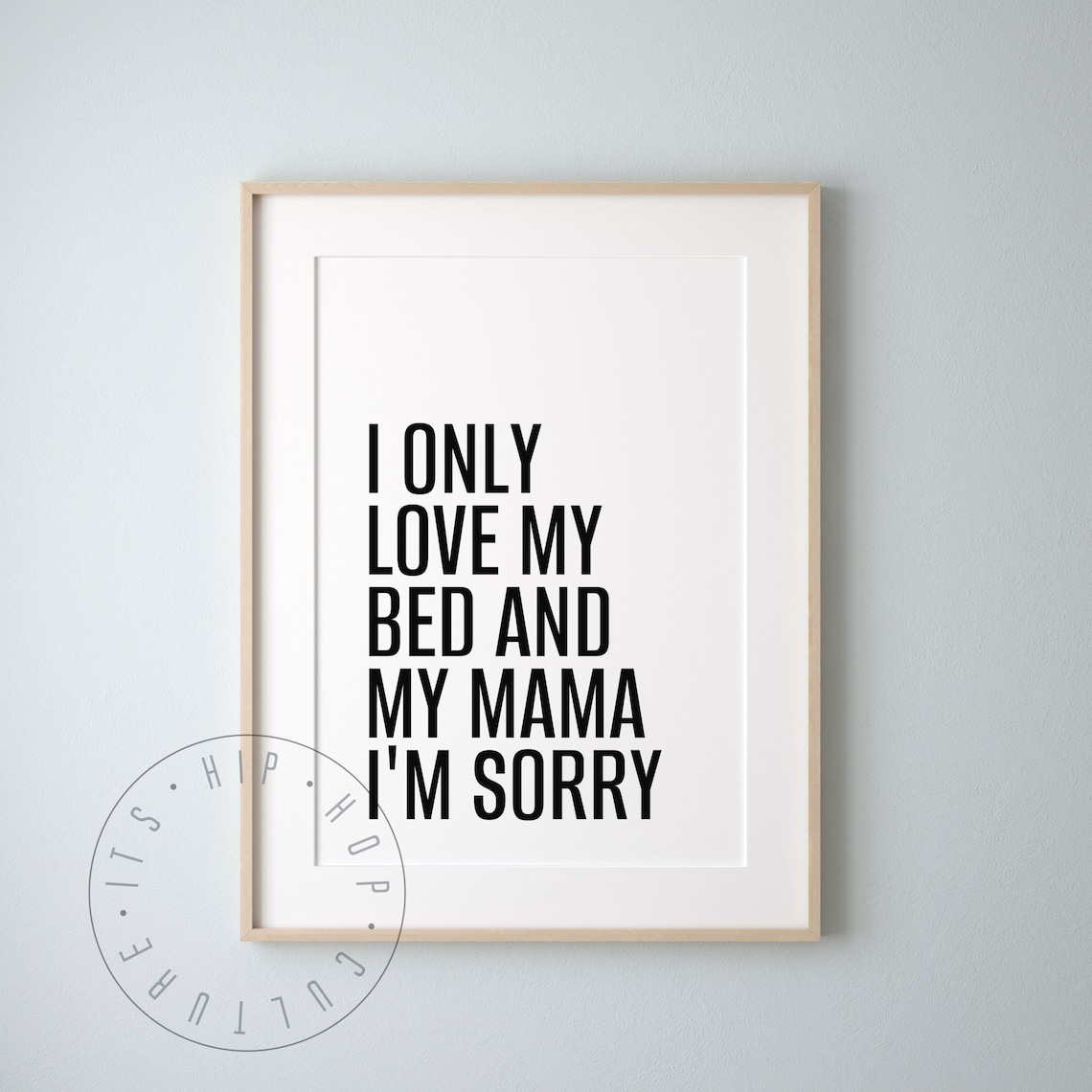 I Only Love My Bed And My Mama Funny Kids Hip Hop Quote Poster - Image 4