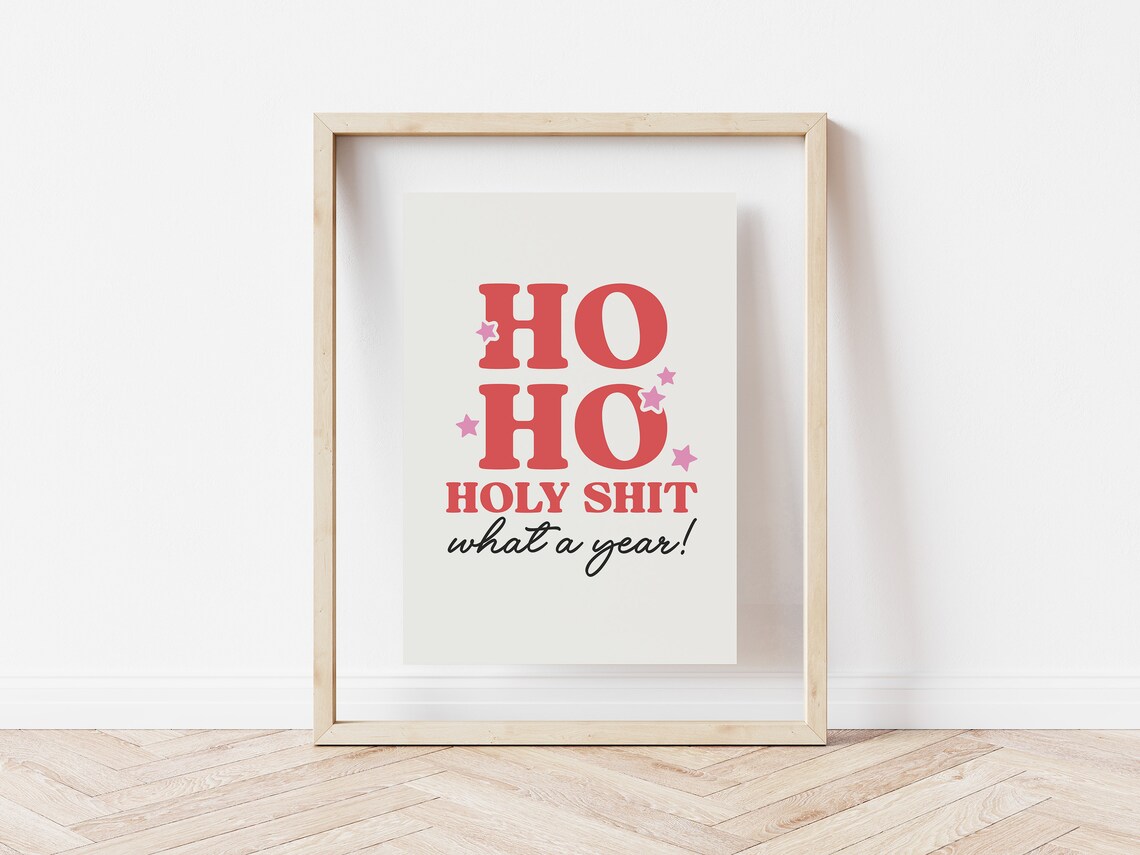 Ho Ho Holy What A Year Funny Christmas Quotes Sarcastic Christmas Print Humorous Christmas Art Print Adult Humor Christmas Art - Image 5