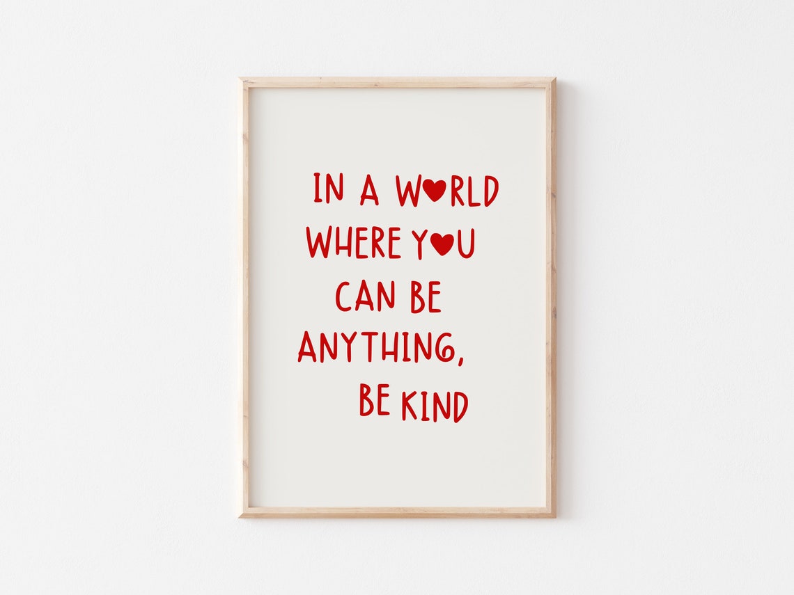 In A World Where You Can Be Anything Be Kind Heart Quote Poster - Image 3