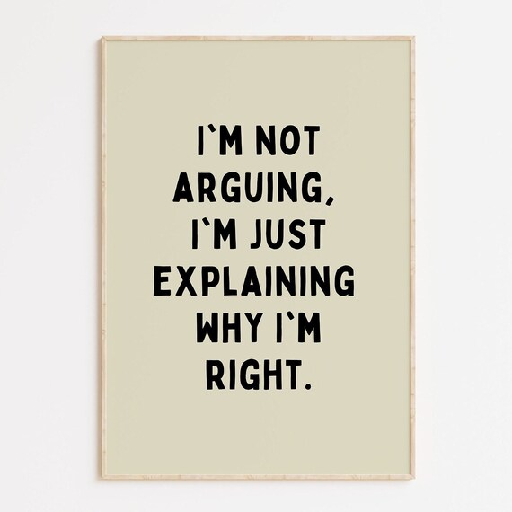 Funny Not Arguing Just Explaining Right Quote Minimalist Wall Art
