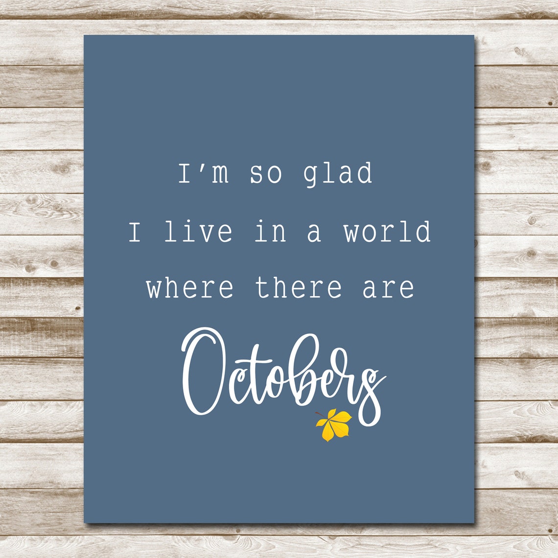 I'm So Glad I Live in a World Where There Are Octobers Blue Wall Art - Image 4